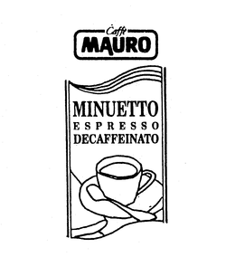 CAFFE MAURO MINUETTO ESPRESSO DECAFFEINATO trademark