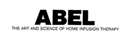ABEL THE ART AND SCIENCE OF HOME INFUSION THERAPY trademark