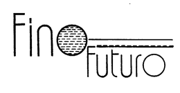 FINO FUTURO trademark