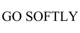 GO SOFTLY trademark