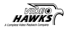 VIDEO HAWKS A COMPLETE VIDEO PLAYBACK COMPANY trademark