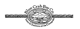 BLUE CRAB BAY CO. TASTES & TRADITIONS OF THE CHESAPEAKE trademark