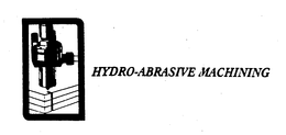 HYDRO-ABRASIVE MACHINING trademark