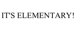 IT'S ELEMENTARY! trademark
