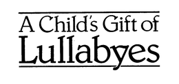 A CHILD'S GIFT OF LULLABYES trademark
