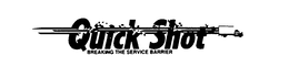 QUICK SHOT BREAKING THE SERVICE BARRIER trademark