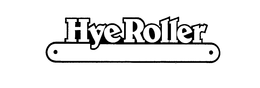 HYE ROLLER trademark