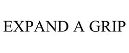 EXPAND A GRIP trademark