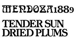 MENDOZA 1889 TENDER SUN DRIED PLUMS trademark