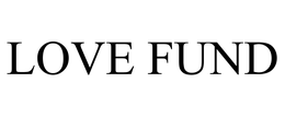 LOVE FUND trademark