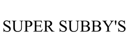 SUPER SUBBY'S trademark
