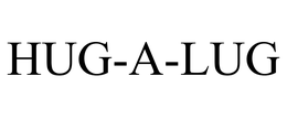 HUG-A-LUG trademark