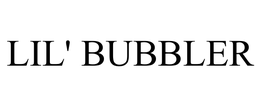 LIL' BUBBLER trademark