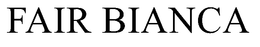 FAIR BIANCA trademark