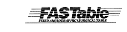 FASTABLE FIXED ANGIOGRAPHIC/SURGICAL TABLE trademark