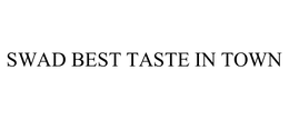 SWAD BEST TASTE IN TOWN trademark