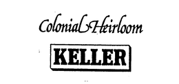 KELLER COLONIAL HEIRLOOM trademark