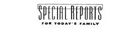 SPECIAL REPORTS FOR TODAY'S FAMILY trademark