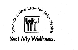 YES! MY WELLNESS.  TOWARDS A NEW ERA--FOR TOTAL HEALTH trademark