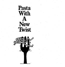 PASTA WITH A NEW TWIST trademark