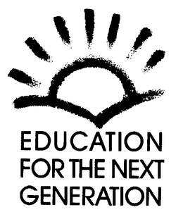 EDUCATION FOR THE NEXT GENERATION trademark