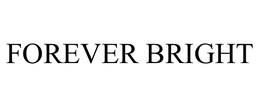 FOREVER BRIGHT trademark