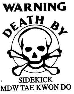 WARNING DEATH BY SIDEKICK MDW TAE KWON DO trademark