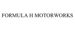FORMULA H MOTORWORKS trademark