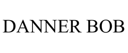 DANNER BOB trademark