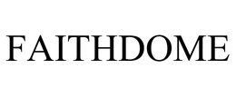 FAITHDOME trademark