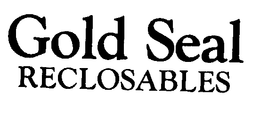 GOLD SEAL RECLOSABLES trademark