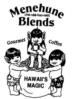 MENEHUNE BLENDS GOURMET COFFEE HAWAII'S MAGIC trademark