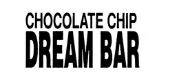 CHOCOLATE CHIP DREAM BAR trademark