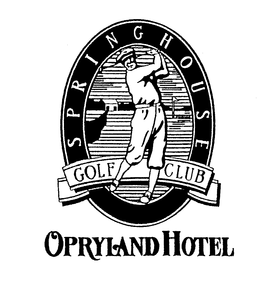 SPRINGHOUSE GOLF CLUB OPRYLAND HOTEL trademark
