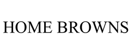 HOME BROWNS trademark