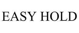 EASY HOLD trademark