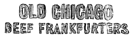 OLD CHICAGO BEEF FRANKFURTERS trademark