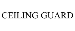CEILING GUARD trademark