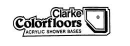 CLARKE COLORFLOORS ACRYLIC SHOWER BASES trademark