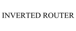 INVERTED ROUTER trademark