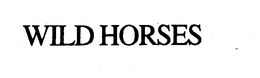 WILD HORSES trademark