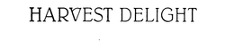 HARVEST DELIGHT trademark