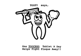 TOOFY SAYS, ONE TOOCHOO TABLET A DAY HELPS FIGHT PLAQUE AWAY!! trademark