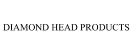 DIAMOND HEAD PRODUCTS trademark