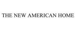 THE NEW AMERICAN HOME trademark