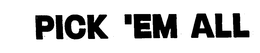 PICK 'EM ALL trademark