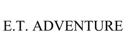 E.T. ADVENTURE trademark