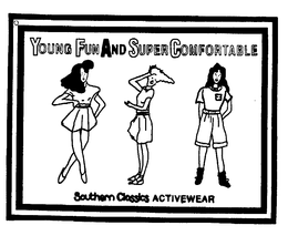 YOUNG FUN AND SUPER COMFORTABLE SOUTHERN CLASSICS ACTIVEWEAR trademark
