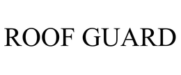 ROOF GUARD trademark