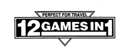 PERFECT FOR TRAVEL 12 GAMES IN 1 trademark
